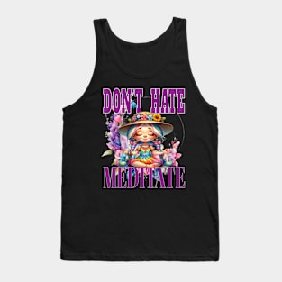 Dont' Hate Meditate Letting It Go Yoga Meditate Manifestation Meditation Namaste Tank Top